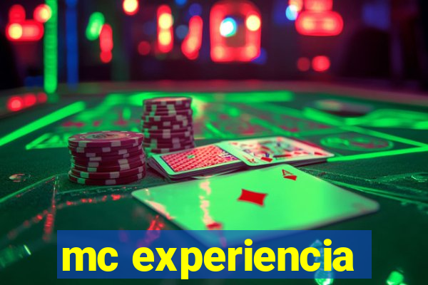 mc experiencia